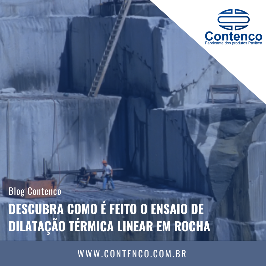 Descubra como é feito o ensaio de dilatação térmica linear em rocha