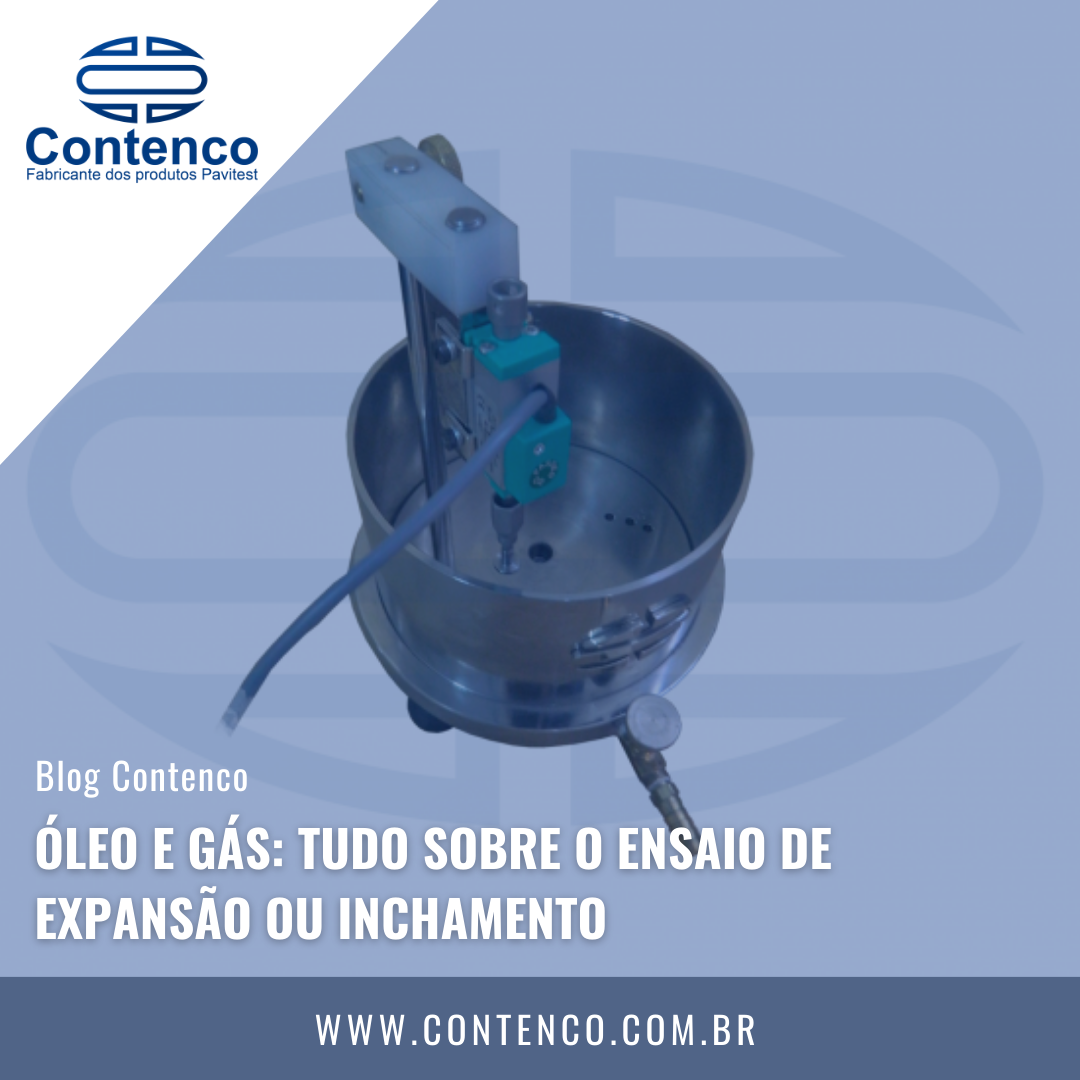 Óleo e Gás: Tudo sobre o ensaio de expansão ou inchamento