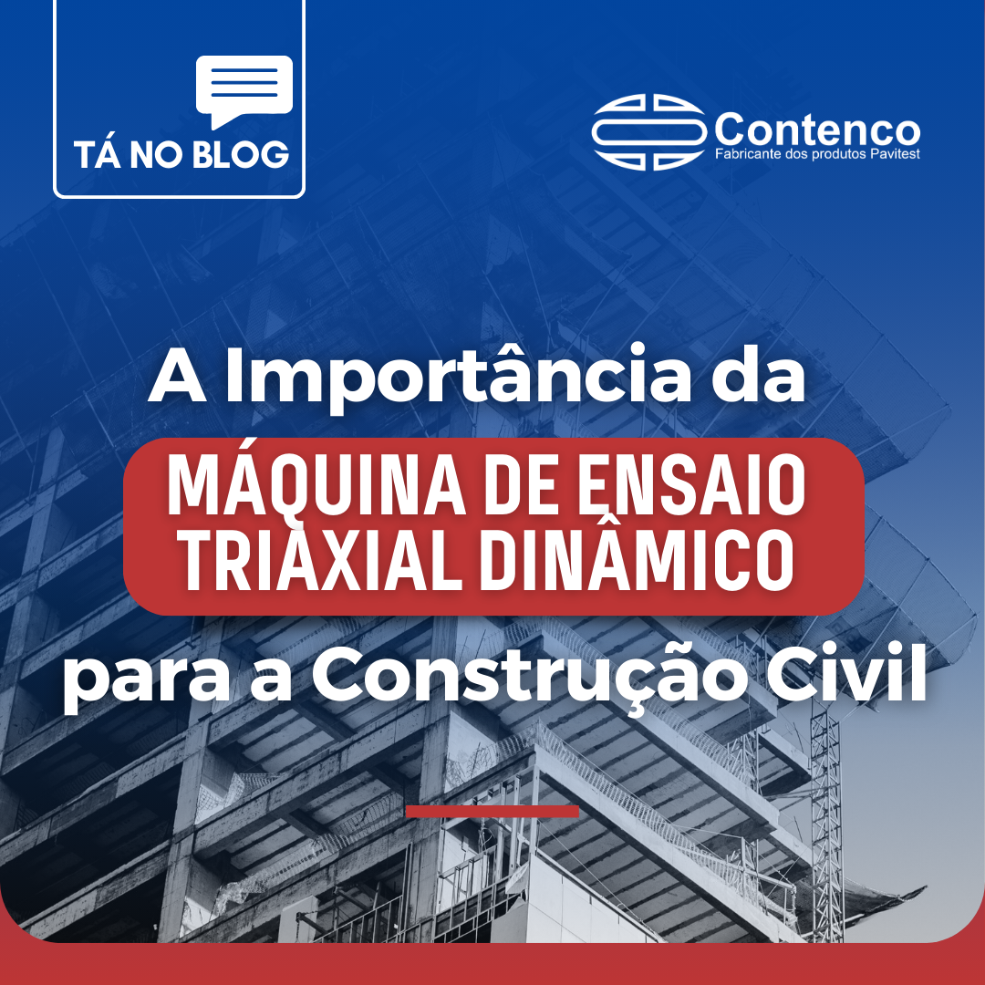 A Importância da Máquina de Ensaio Triaxial Dinâmico para a Construção Civil